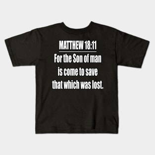 Bible Verse MATTHEW 18:11 Kids T-Shirt